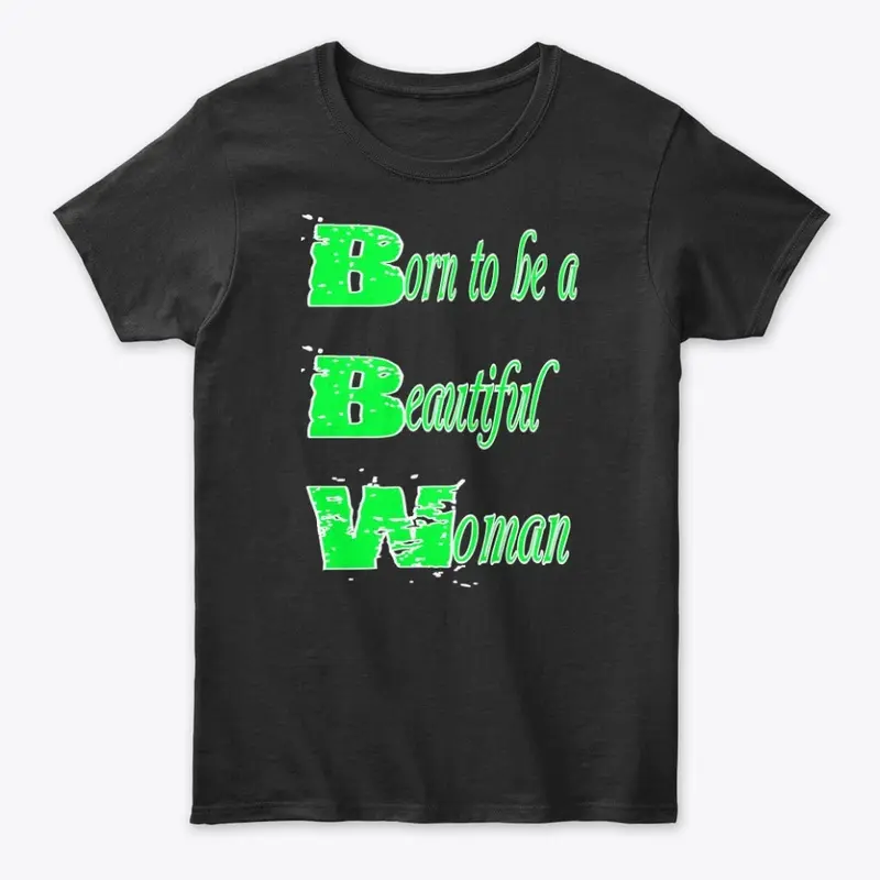 BORN TO BE A BEAUTIFUL WOMAN shirt v2