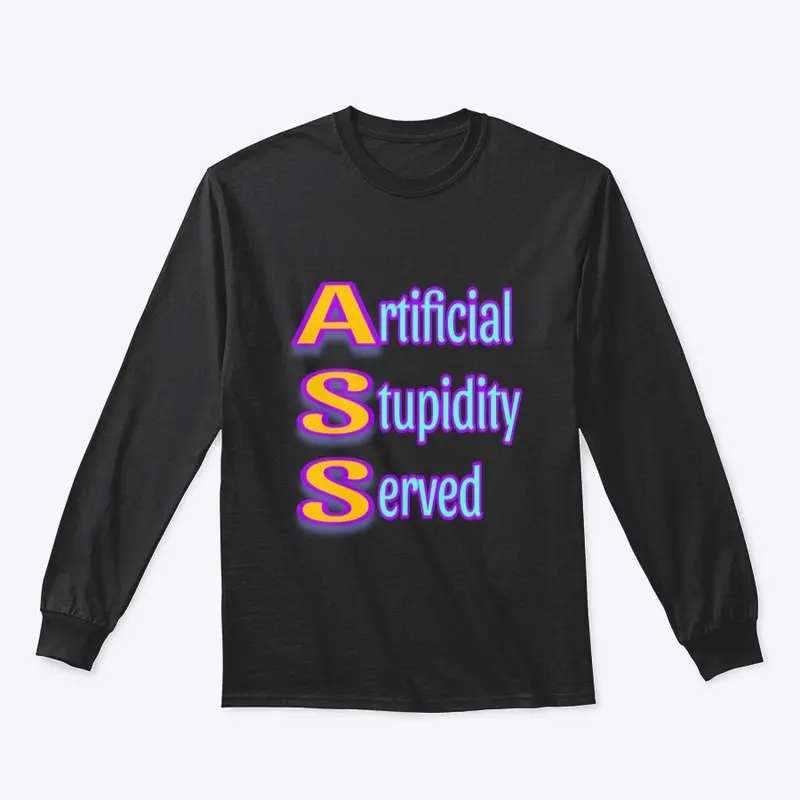 ARTIFICIAL STUPIDITY shirt