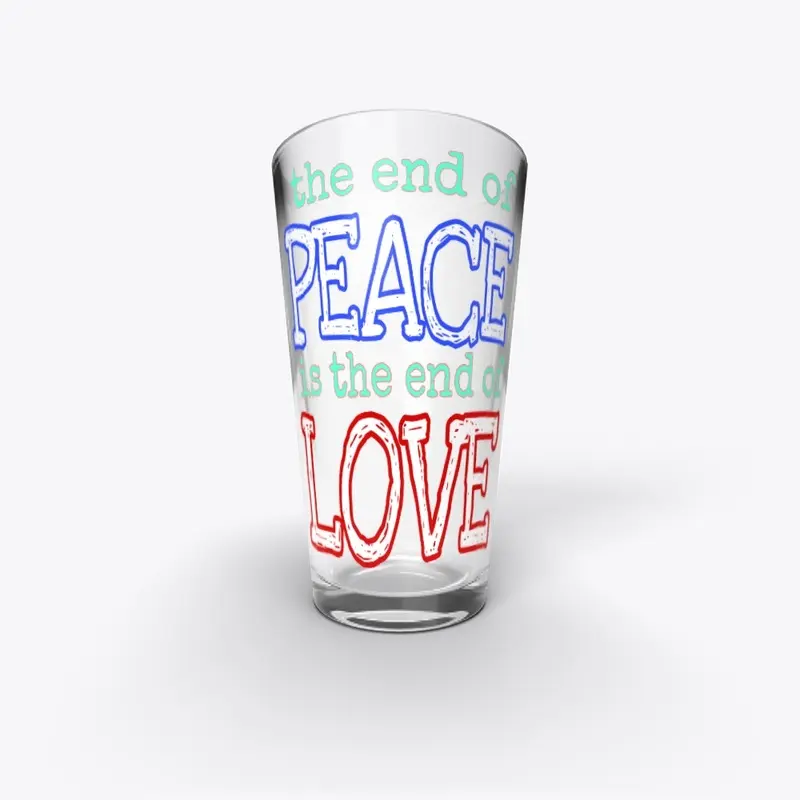 END OF PEACE LOVE shirt