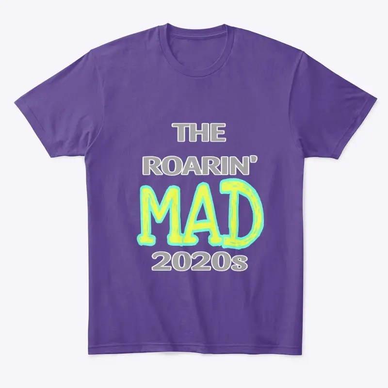 ROARIN MAD 2020s shirt