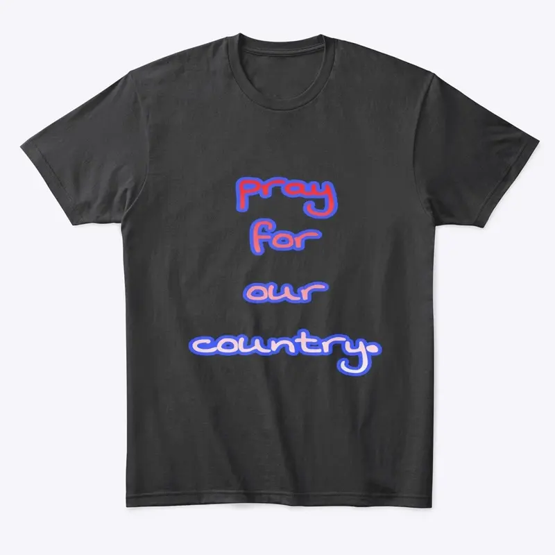 PRAY FOR OUR COUNTRY shirt