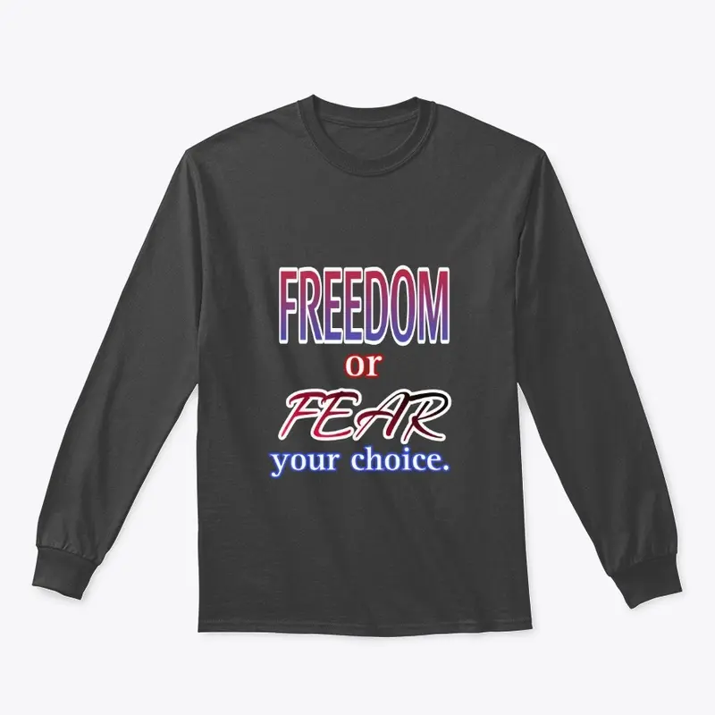 FREEDOM OR FEAR shirt