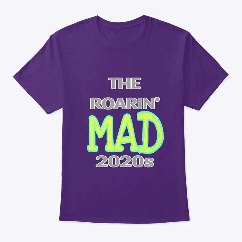 ROARIN MAD 2020s shirt