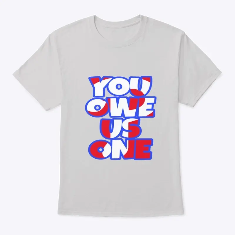 YOU OWE US ONE shirt