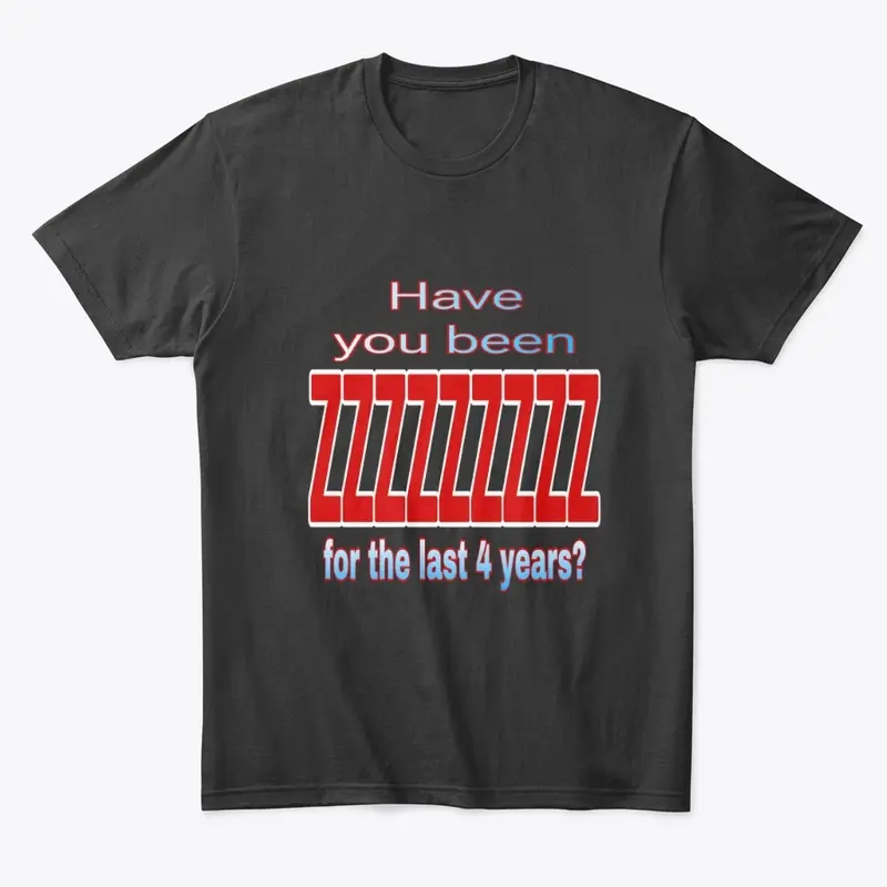 HAVE YOU BEEN shirt